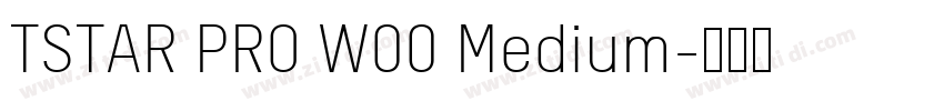 TSTAR PRO W00 Medium字体转换 TSTAR PRO W00 Medium字体转换